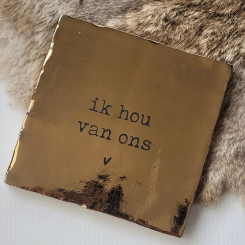 Tegeltje - Ik hou van ons goud