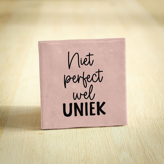 Tegeltje - Niet perfect wel uniek